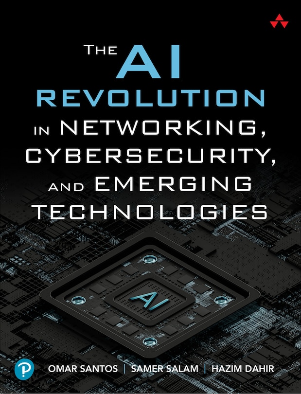 Front cover_The AI Revolution in Networking, Cybersecurity, and Emerging Technologies