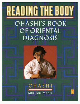 Reading The Body: Ohashi's Book Of Oriental Diagnosis