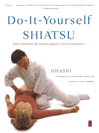 Do-it-yourself Shiatsu: How To Perform The Ancient Japanese Art Of Acupressure