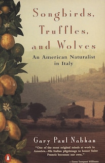 Songbirds, Truffles, And Wolves: An American Naturalist In Italy