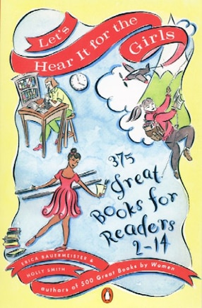 Let's Hear It For The Girls: 375 Great Books For Readers 2-14