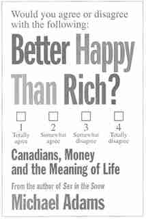 Better Happy Than Rich: Canadians, Money And The Meaning Of Life by Michael Adams