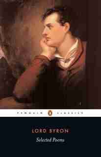Penguin Classics Lord Byron Selected Poems by Lord Byron