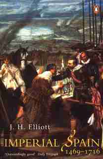 Imperial Spain: 1469-1716 by J. H. Elliott