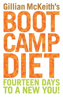 Gillian Mckeiths Boot Camp Diet: The Easy Way To Lose Weight Now