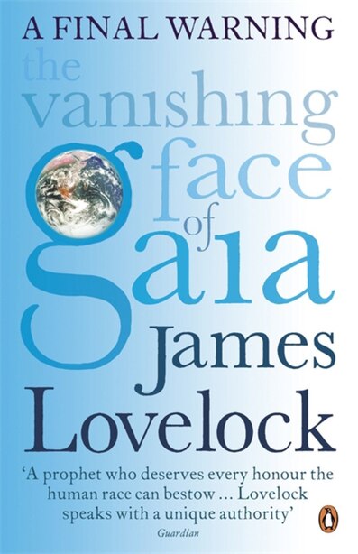 The Vanishing Face Of Gaia: A Final Warning by James Lovelock