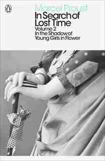 Modern Classics: In Search Of Lost Time Volume 2 - In The Shadow Of Young Girls In Flower by Marcel Proust
