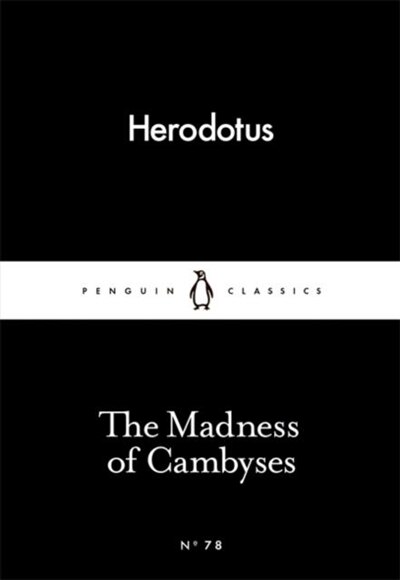 Couverture_The Little Black Classics Madness Of Cambyses