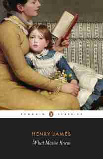 What Maisie Knew by HENRY JAMES