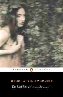 The Lost Estate (le Grand Meaulnes) by Henri Alain-fournier