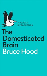 Front cover_A Pelican Introduction The Domesticated Brain