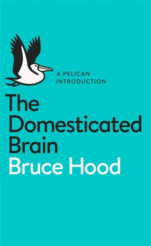 Front cover_A Pelican Introduction The Domesticated Brain