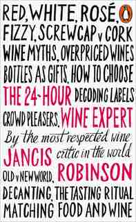 The 24-hour Wine Expert by Jancis Robinson