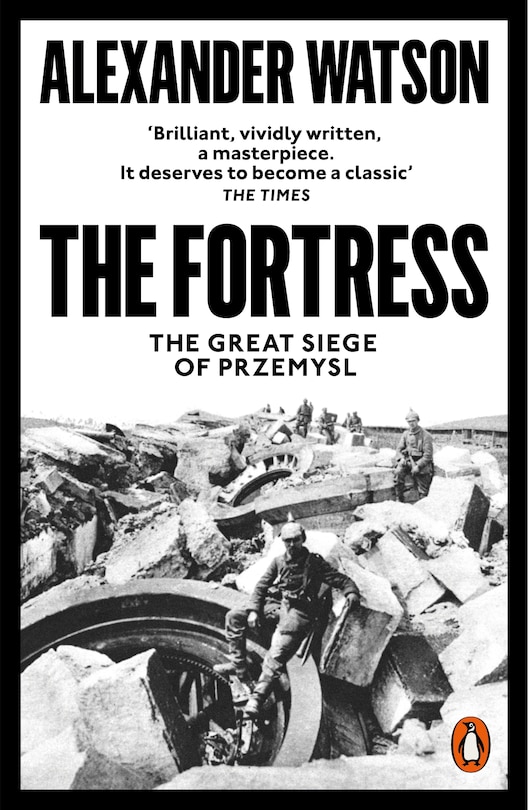 The Fortress: The Great Siege Of Przemysl