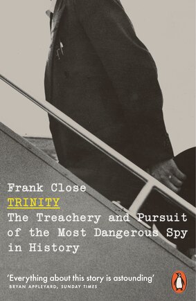 Trinity: The Treachery And Pursuit Of The Most Dangerous Spy In History