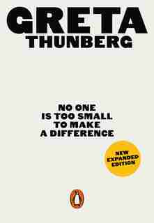 No One Is Too Small To Make A Difference: Expanded Edition by Greta Thunberg