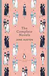 The Complete Novels Of Jane Austen by Jane Austen