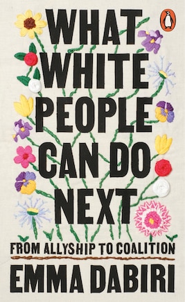 What White People Can Do Next: From Allyship To Coalition