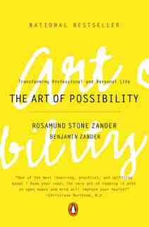 The Art Of Possibility: Transforming Professional and Personal Life by Rosamund Stone Zander