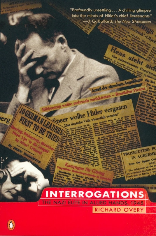 Interrogations: The Nazi Elite In Allied Hands, 1945