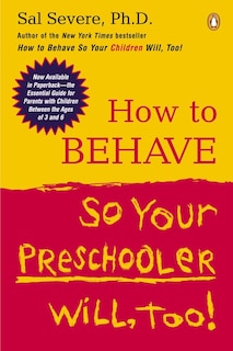 Front cover_How To Behave So Your Preschooler Will, Too!