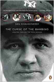 The Curse Of The Bambino by Dan Shaughnessy