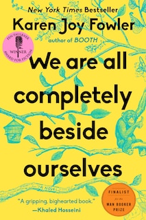 We Are All Completely Beside Ourselves: A Novel