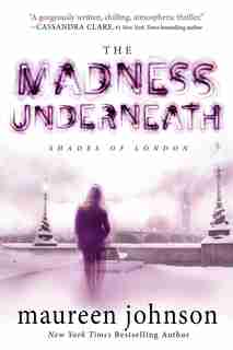 The Madness Underneath: Book 2 by Maureen Johnson