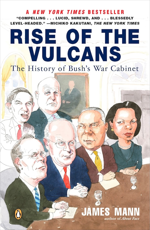 Rise Of The Vulcans: The History Of Bush's War Cabinet