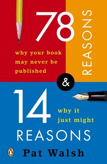 Front cover_78 Reasons Why Your Book May Never Be Published And 14 Reasons Why It Just Might