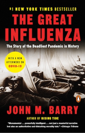 The Great Influenza: The Story Of The Deadliest Pandemic In History