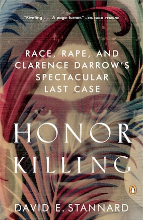 Honor Killing: Race, Rape, And Clarence Darrow's Spectacular Last Case