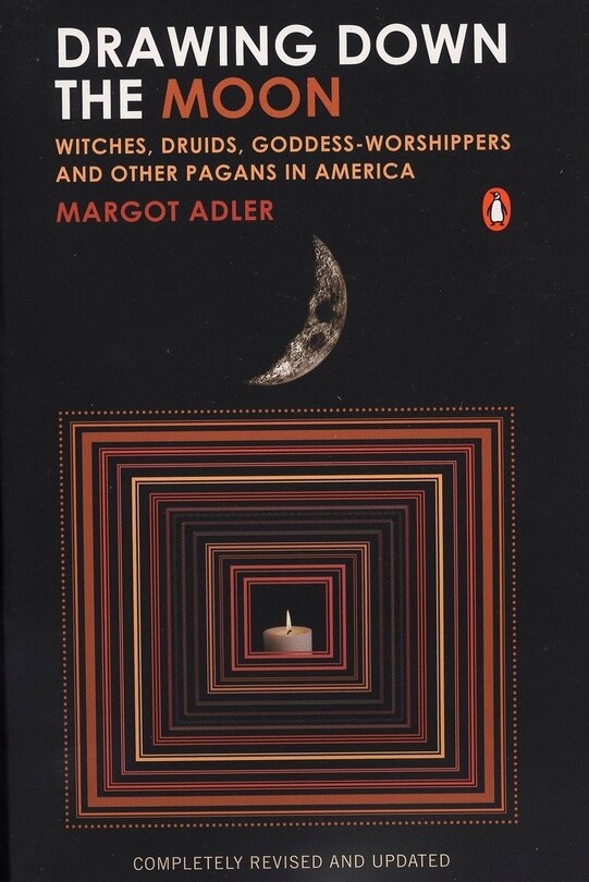 Drawing Down The Moon: Witches, Druids, Goddess-worshippers, And Other Pagans In America