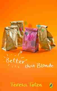 Better Than Blonde: Book Two Of The Series by Teresa Toten