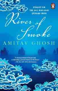 River Of Smoke: Book 2 Of The Ibis Trilogy by Amitav Ghosh
