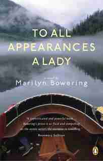 To All Appearances A Lady de Marilyn Bowering