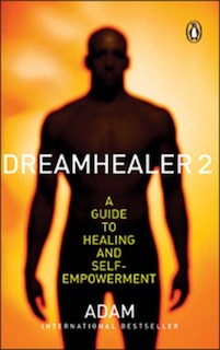 Dreamhealer 2 A Guide To Healing And Self Empowerment: A Guide To Healing And Self-empowerment