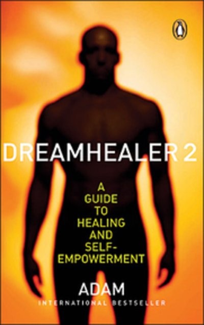 Dreamhealer 2 A Guide To Healing And Self Empowerment: A Guide To Healing And Self-empowerment