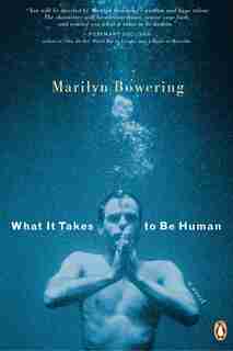 What It Takes To Be Human de Marilyn Bowering