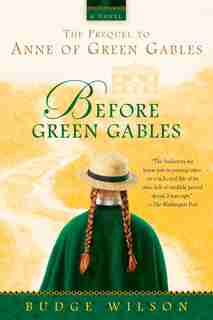 Before Green Gables by Budge Wilson