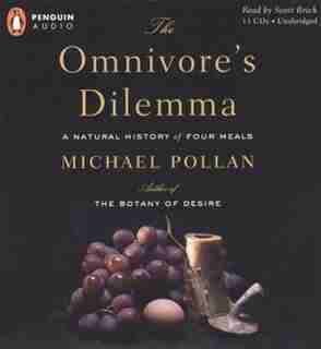 The Omnivore's Dilemma: A Natural History Of Four Meals by Michael Pollan