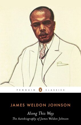 Along This Way: The Autobiography Of James Weldon Johnson