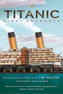 Titanic, First Accounts: (penguin Classics Deluxe Edition)