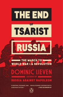 The End Of Tsarist Russia: The March To World War I And Revolution