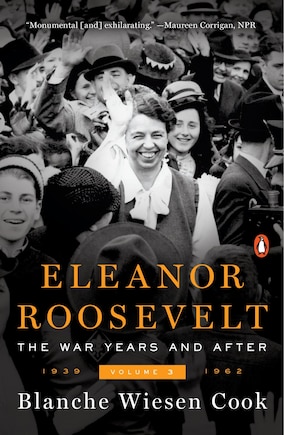 Eleanor Roosevelt, Volume 3: The War Years And After, 1939-1962