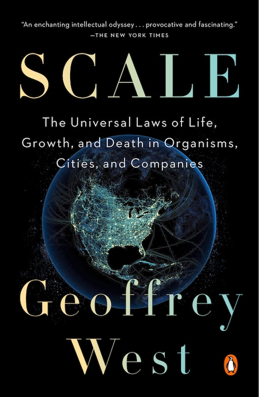 Scale: The Universal Laws Of Life, Growth, And Death In Organisms, Cities, And Companies