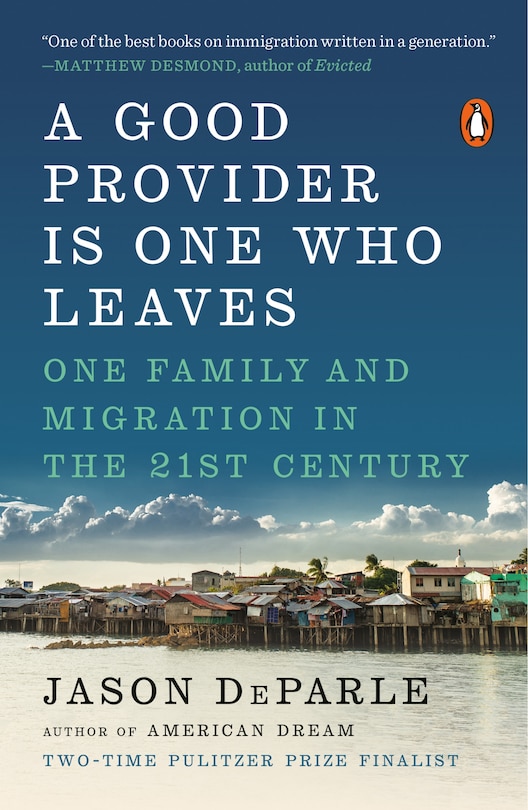 A Good Provider Is One Who Leaves: One Family And Migration In The 21st Century