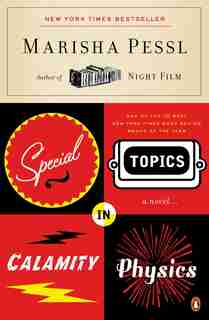 Special Topics In Calamity Physics by Marisha Pessl