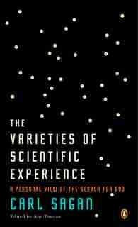 The Varieties Of Scientific Experience: A Personal View Of The Search For God by Carl Sagan