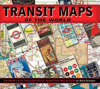 Transit Maps Of The World: The World's First Collection Of Every Urban Train Map On Earth by Mark Ovenden